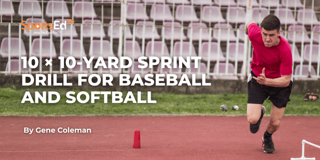 10 × 10-Yard Sprint Drill for Baseball and Softball - A Sport-Specific Way to Build Acceleration and Repeat Sprint Ability
