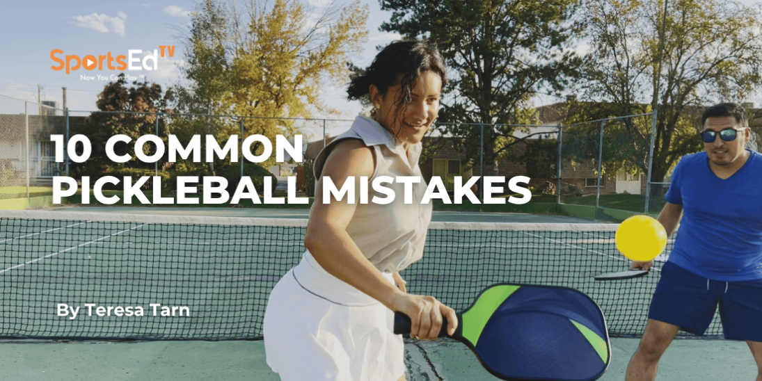 10 Common Pickleball Mistakes (and How to Fix Them)