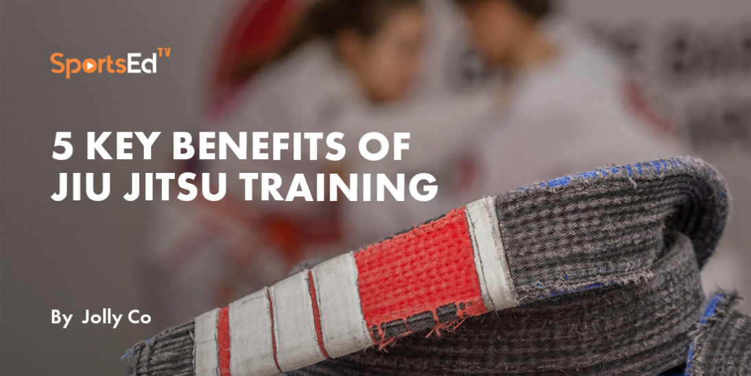 5 Key Benefits of Jiu Jitsu Training