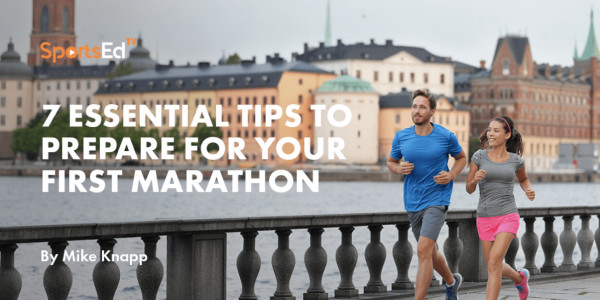 7 Essential Tips To Prepare For Your First Marathon And Crush Your