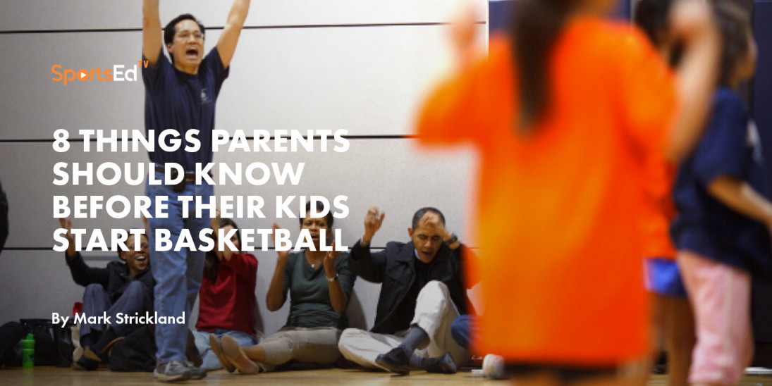 8 Things Parents Should Know Before Their Kids Start Basketball