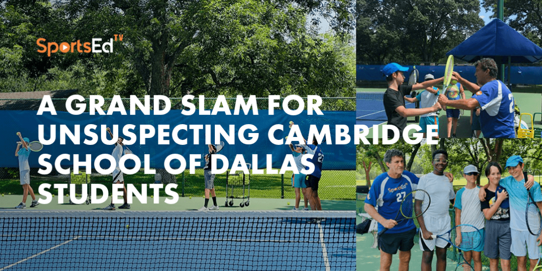 A Grand Slam for Unsuspecting Cambridge School of Dallas Students