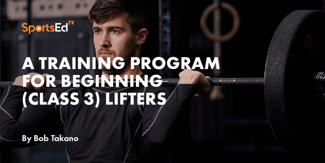 A training Program For Beginning (Class 3) Weightlifters