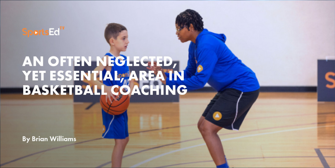 An Often Neglected, Yet Essential, Area in Basketball Coaching