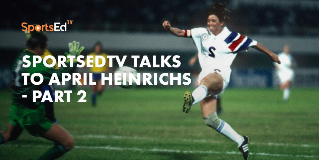 April Heinrichs On Her Playing Career and Transition To Coaching