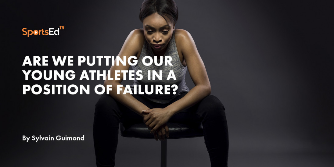 Are we putting our young athletes in a position of failure?