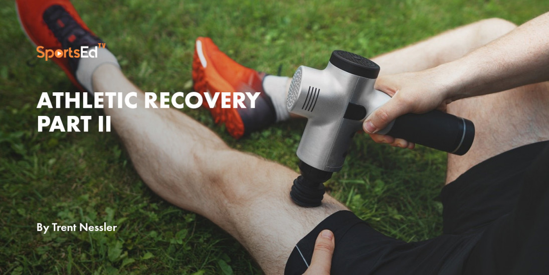 Athletic Recovery Part II