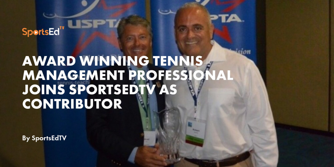 Award Winning Tennis Management Professional Joins SportsEdTV As Contributor