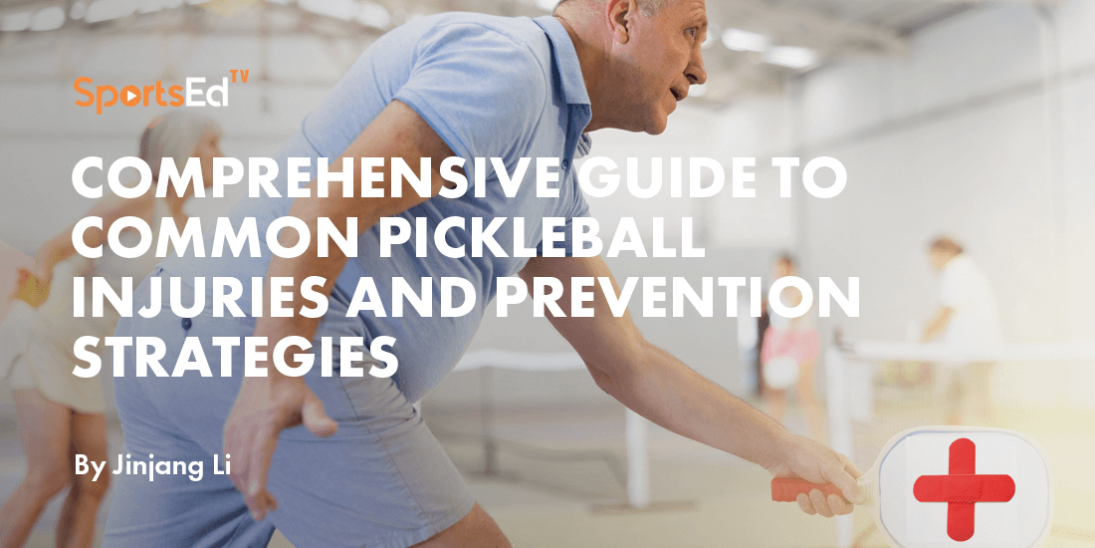 Comprehensive Guide to Common Pickleball Injuries and Prevention Strategies