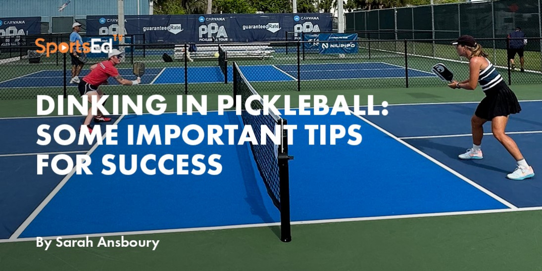 Dinking in Pickleball: Some Important Tips for Success