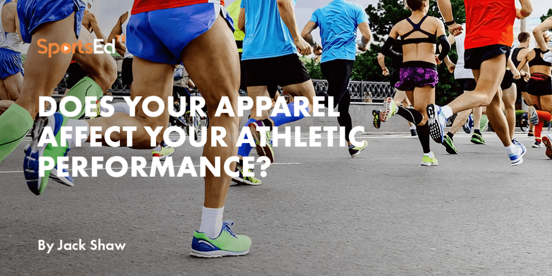 Does Your Apparel Affect Your Athletic Performance?