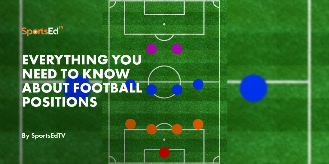 Everything You Need to Know About Football Positions