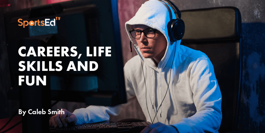 Gamers Build Careers, Learn Life Skills, and Have Fun