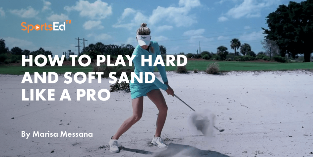 Golf Bunker Techniques: How to Play Hard and Soft Sand Traps Like a Pro