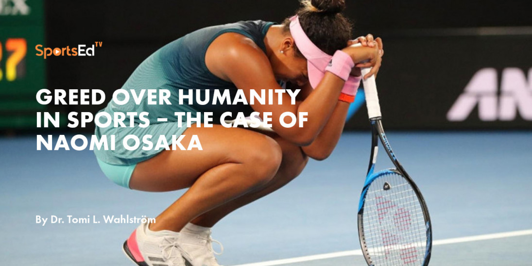 Greed Over Humanity in Sports – The Case of Naomi Osaka
