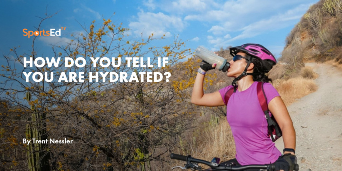 How Do You Tell If You Are Hydrated?