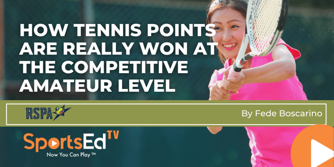How Tennis Points Are Really Won at the Competitive Amateur Level