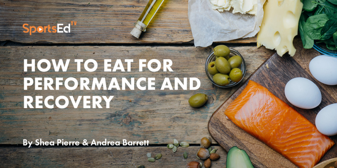 How To Eat For Performance and Recovery