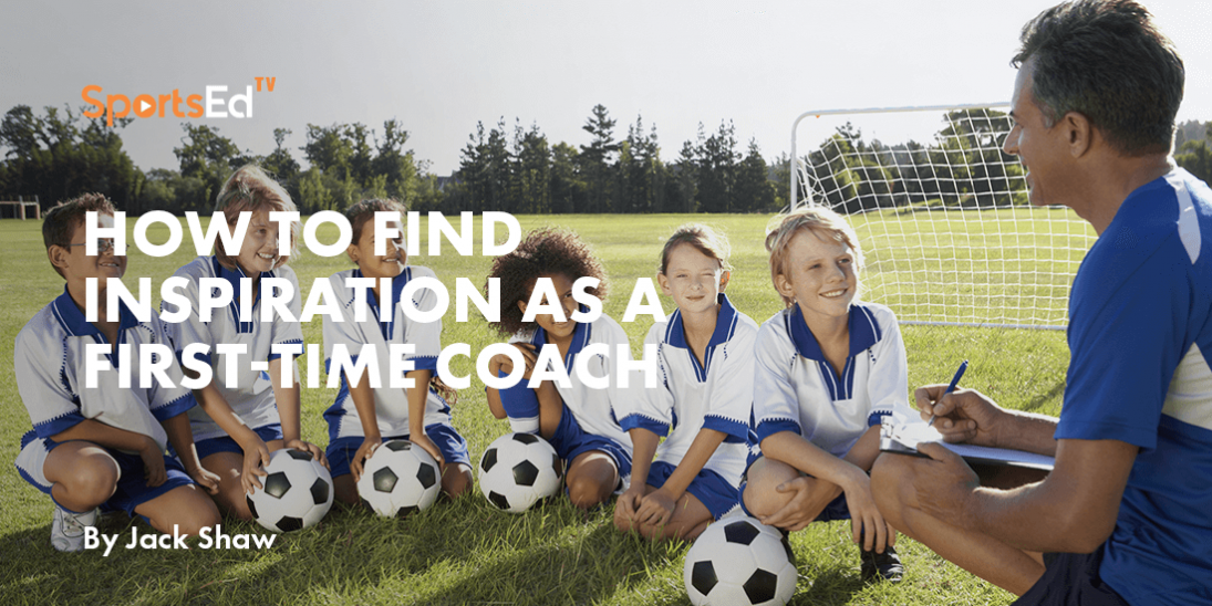 How to Find Inspiration as a First-Time Coach