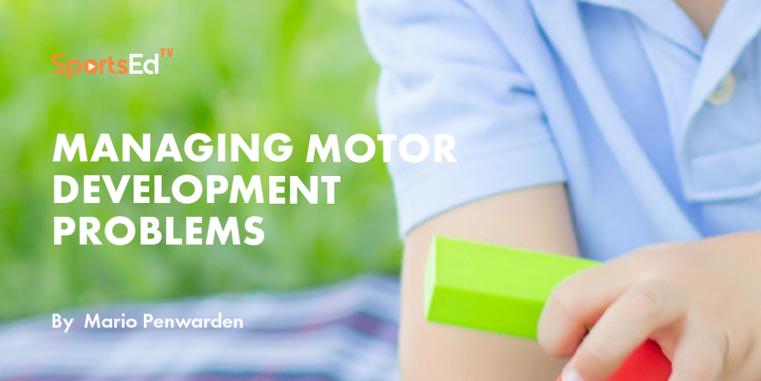 How To Identify And Manage Major Motor Development Problems