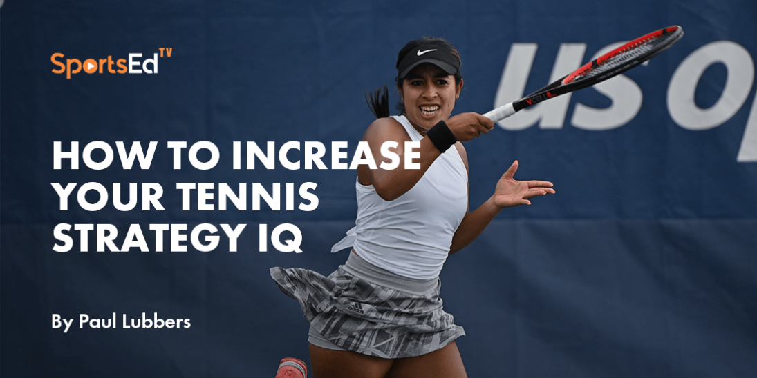 How to Increase your Tennis Strategy IQ