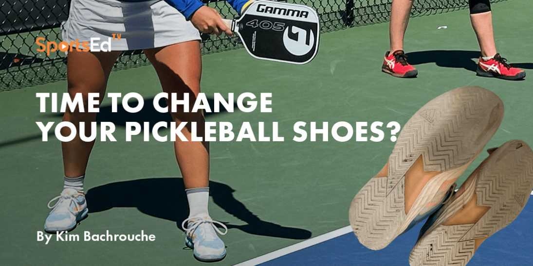 How to Know When It's Time to Change Your Pickleball Shoes