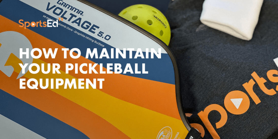 How To Maintain Your Pickleball Equipment