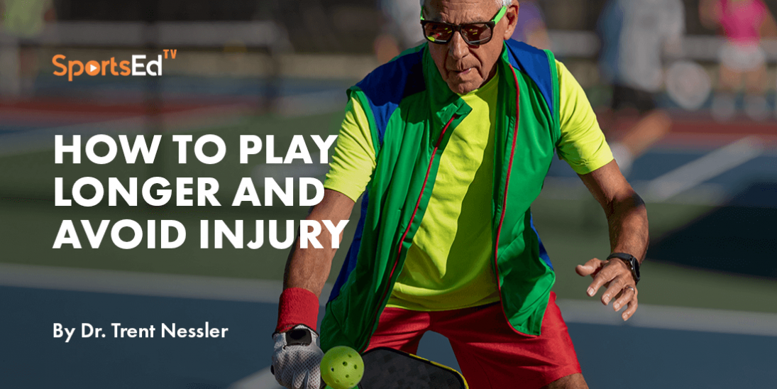 How to Play More Pickleball and Avoid Injury
