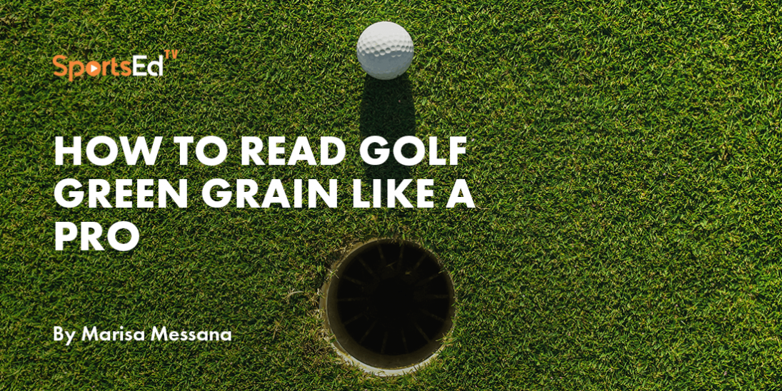 How to Read Golf Green Grain Like a Pro