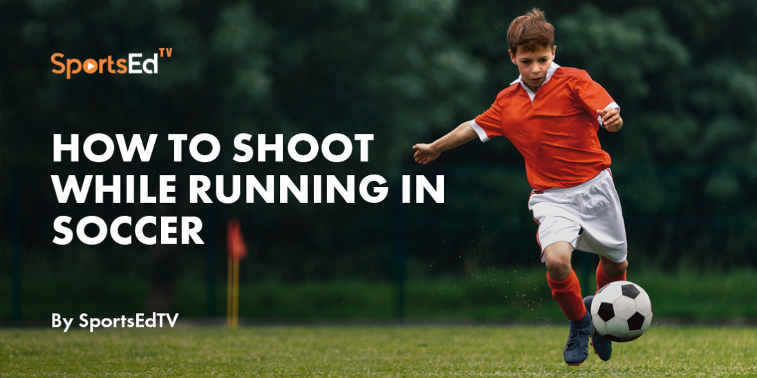How To Shoot While Running in Soccer