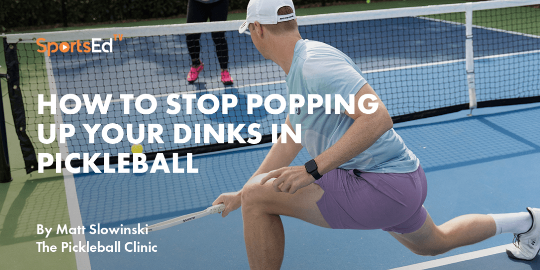 How to STOP Popping Up Your Dinks in Pickleball