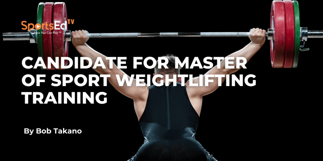 How to Train as a Candidate for Master of Sport in Weightlifting: Volume, Intensity Zones, and Macrocycle