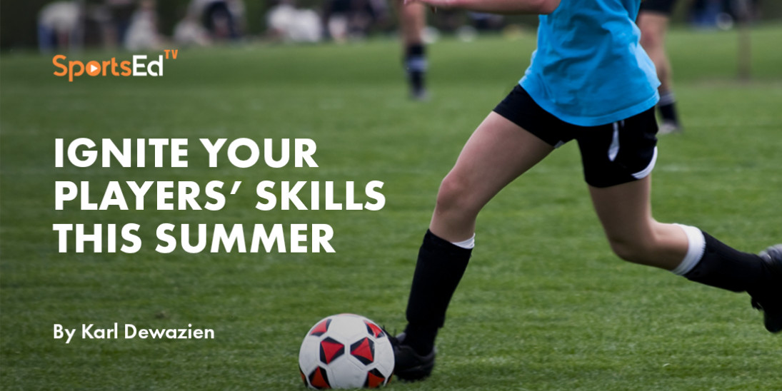 Ignite Your Soccer Players’ Skills This Summer
