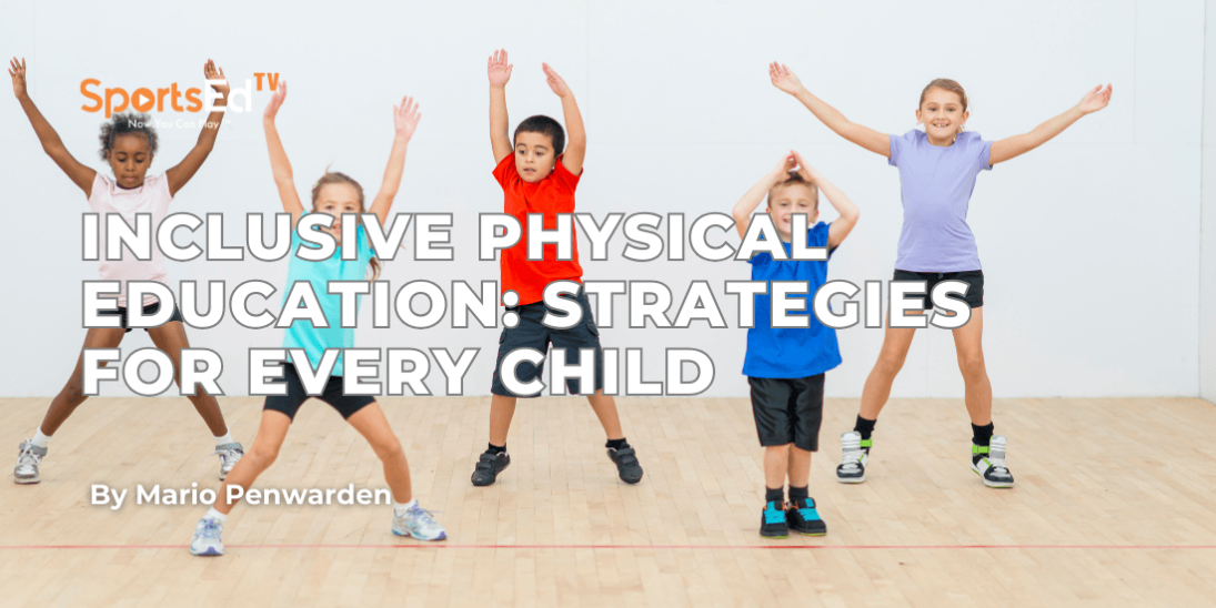 Inclusive Physical Education: Strategies for Every Child