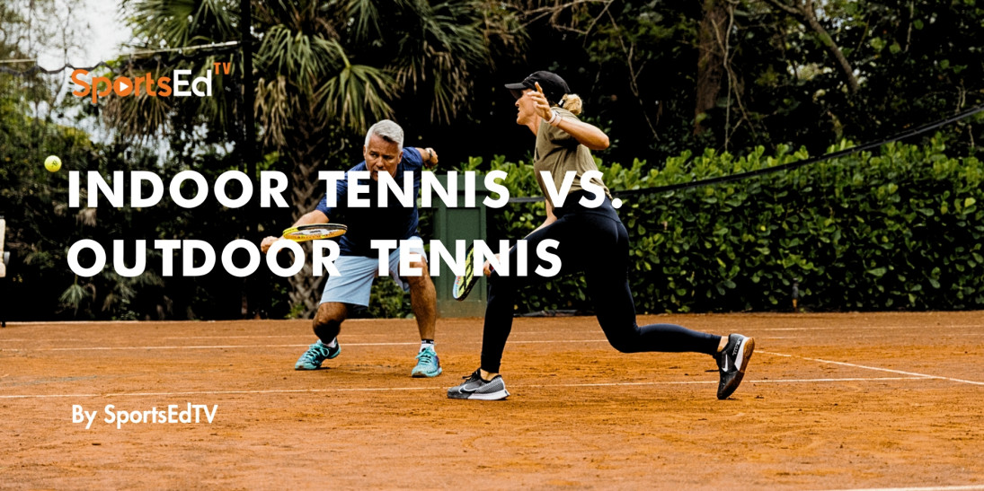 Indoor Tennis vs. Outdoor Tennis Court: Understand how it affects your game style