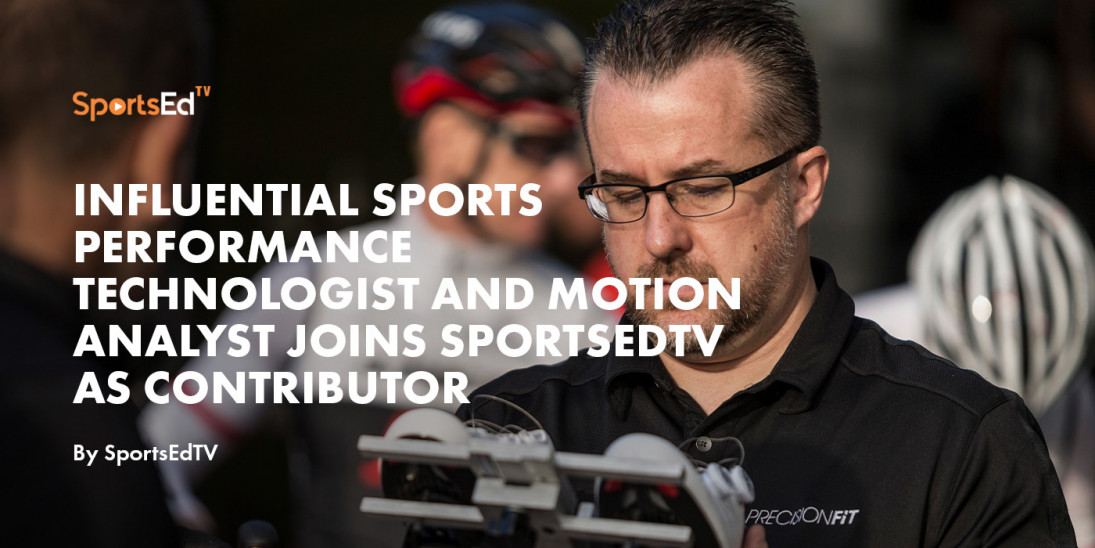 Influential Sports Performance Technologist and Motion Analyst Joins SportsEdTV as Contributor