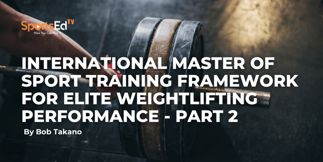 International Master of Sport (IMS): The Ultimate Olympic Weightlifting Training Program for Elite Performance PART 2