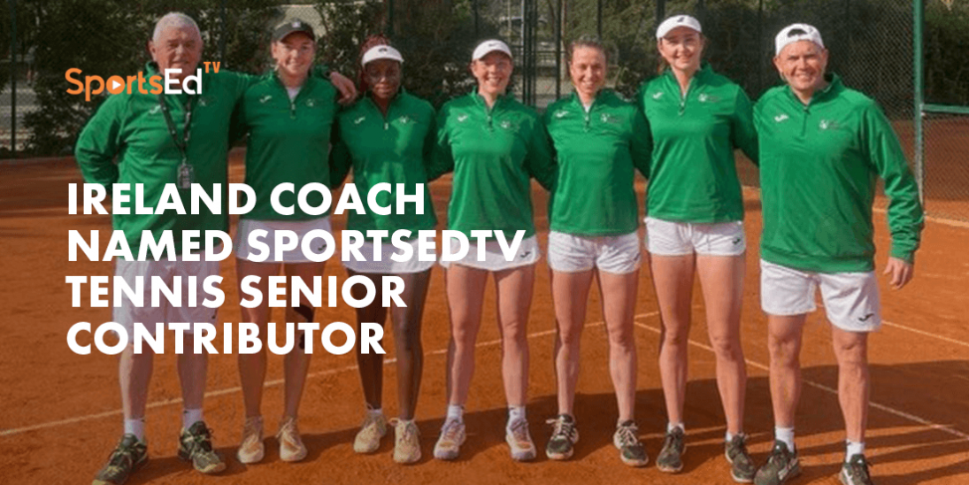 Ireland ATP Coach Named SportsEdTV Tennis Senior Contributor