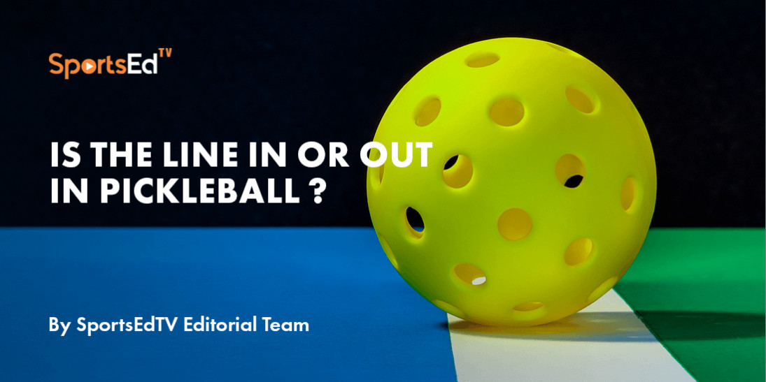 Is The Line In Or Out In Pickleball
