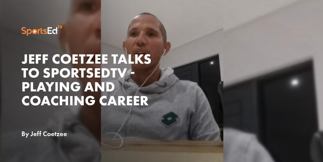 Jeff Coetzee Talks To SportsEdTV - Playing and Coaching Career