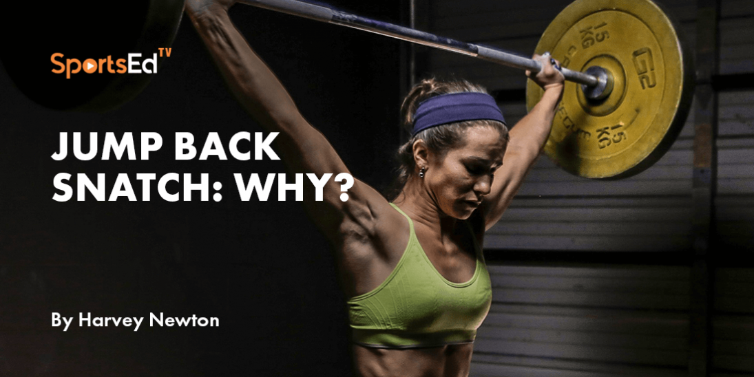 Jump Back Snatch: Why?