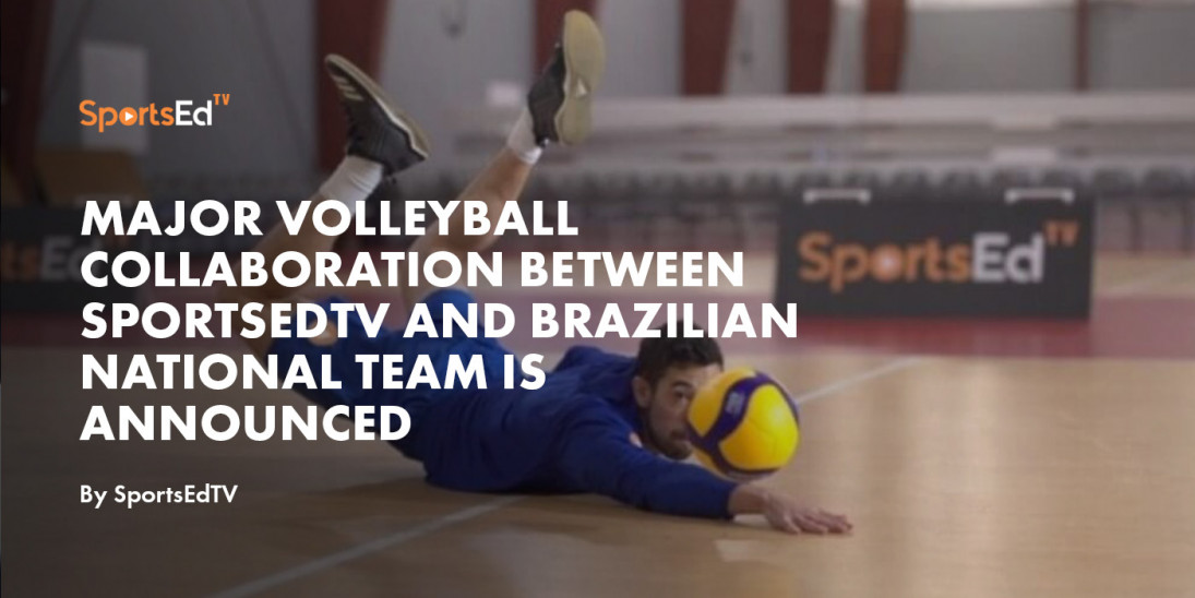 Major Volleyball Collaboration Between SportsEdTV and Brazilian National Team Is Announced
