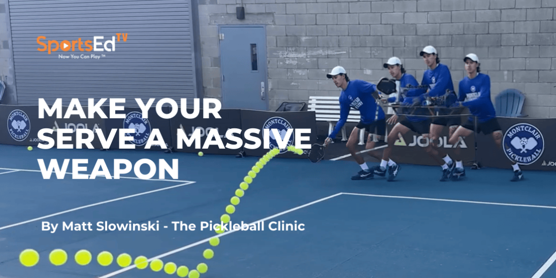 Make Your Serve a Massive Weapon Without Hitting Hard in Pickleball