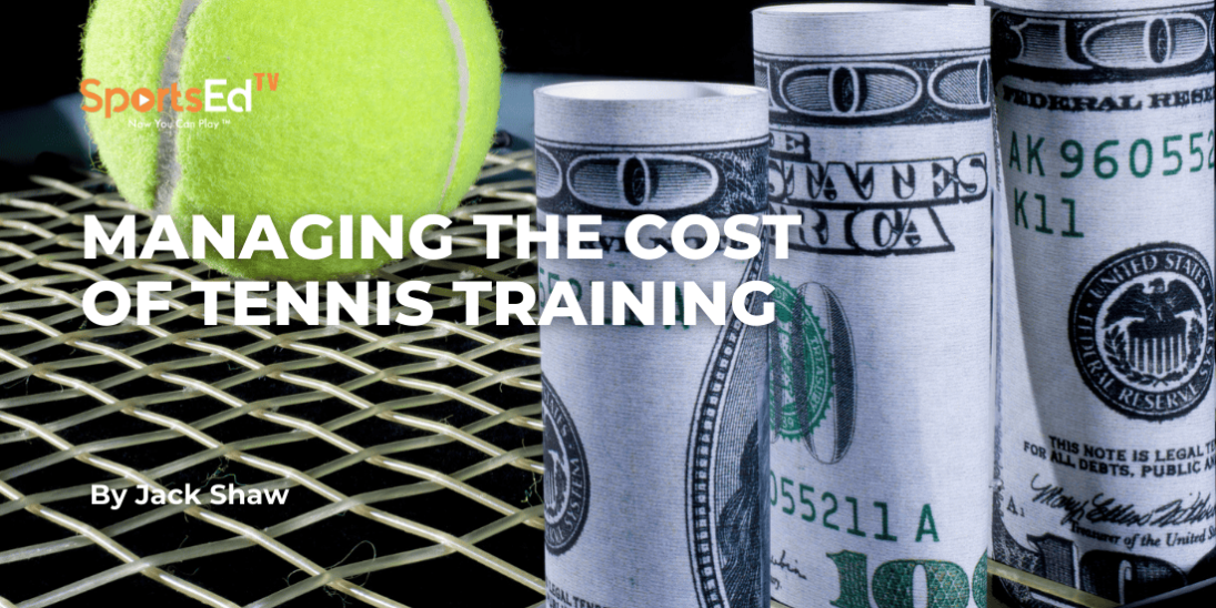 Managing the Cost of Tennis Training Without Sacrificing Performance