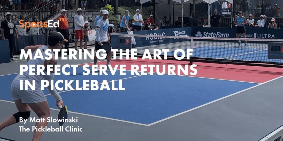 Mastering the Art of Perfect Serve Returns in Pickleball