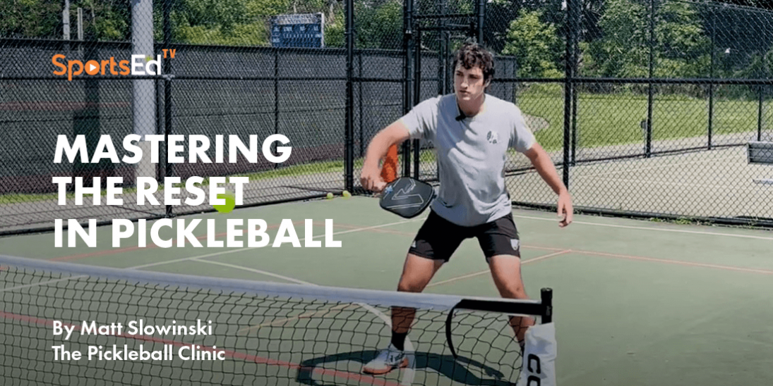 Mastering the Reset in Pickleball: Unlocking the Art of the Perfect Shot