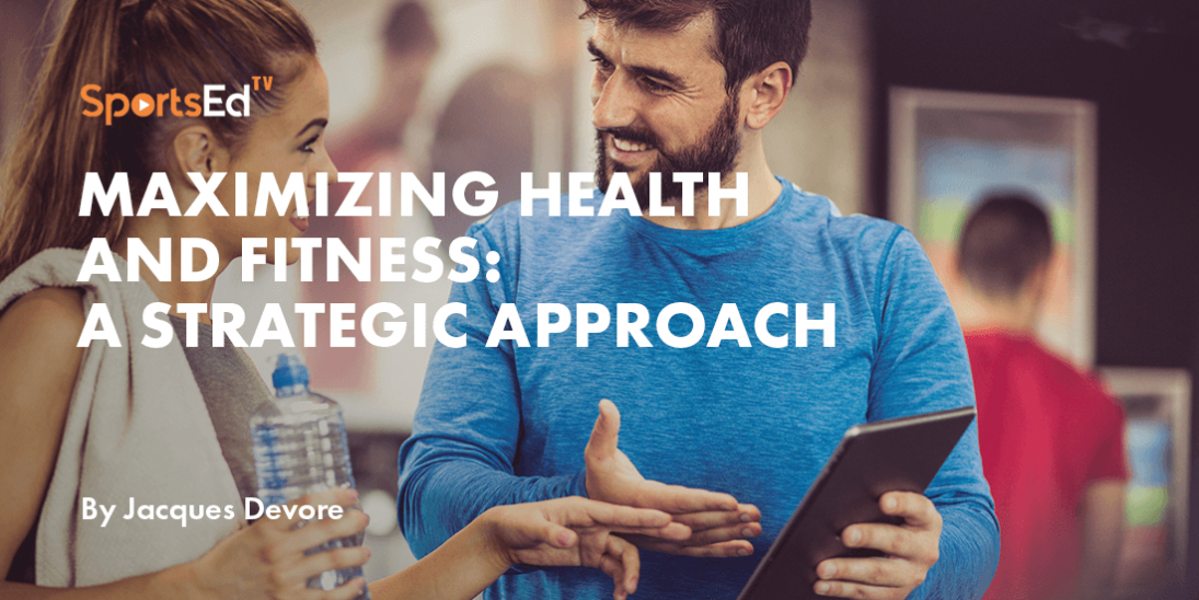 Maximizing Health and Fitness: A Strategic Approach