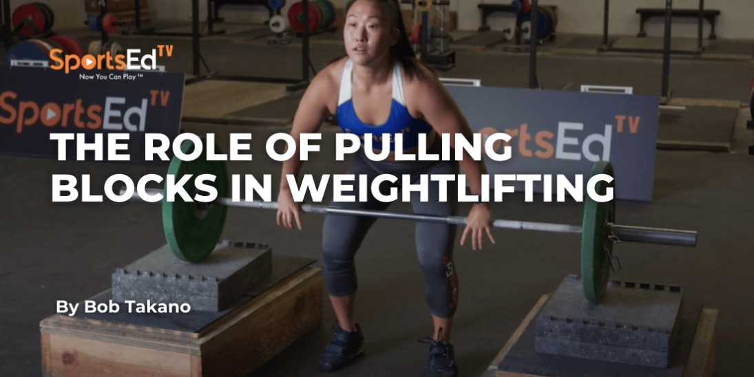 Maximizing Strength and Technique: The Role of Pulling Blocks in Weightlifting Training