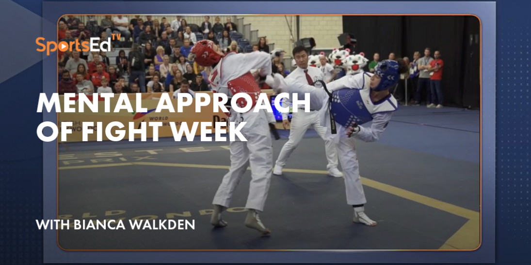 Mental Approach of the Fight Week in Taekwondo