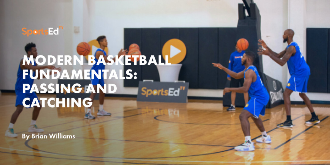 Modern Basketball Fundamentals: Passing and Catching 
